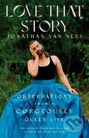 Love That Story (Observations from a Gorgeously Queer Life)