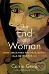 The End of Woman (How Smashing the Patriarchy Has Destroyed Us) - kniha z kategorie Humanitní a společenské vědy