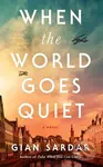 When the World Goes Quiet (A Novel) - Gian Sardar - kniha z kategorie Společenská beletrie