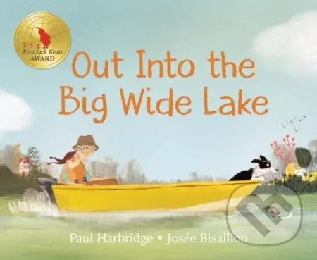 Out into the Big Wide Lake - Josee Bisaillon, Paul Harbridge - kniha z kategorie Pro děti