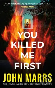 You Killed Me First - John Marrs