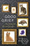 Good Grief (On Loving Pets, Here and Hereafter) - E.B. Bartels - kniha z kategorie Zdraví a životní styl