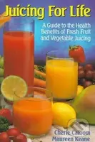 Juicing for Life - Cherie Calbom, Maureen Keane