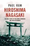 Hiroshima Nagasaki - Paul Ham