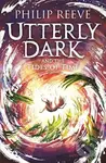 Utterly Dark and the Tides of Time - Philip Reeve