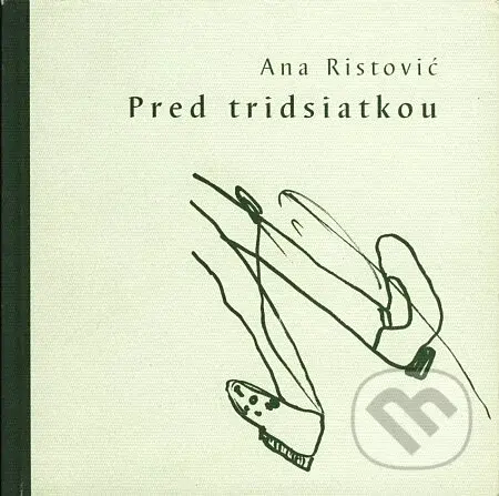 Pred tridsiatkou - Ana Ristović - kniha z kategorie Poezie