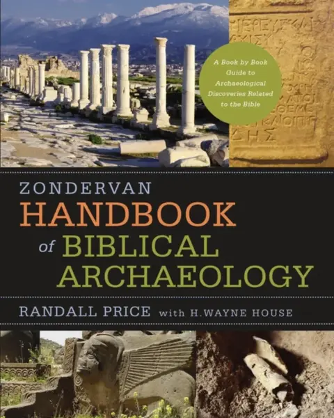 Zondervan Handbook of Biblical Archaeology - H. Wayne House, J. Randall Price