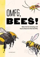 OMFG, BEES! (Bees Are So Amazing and You’re About to Find Out Why) - kniha z kategorie Zdraví a životní styl