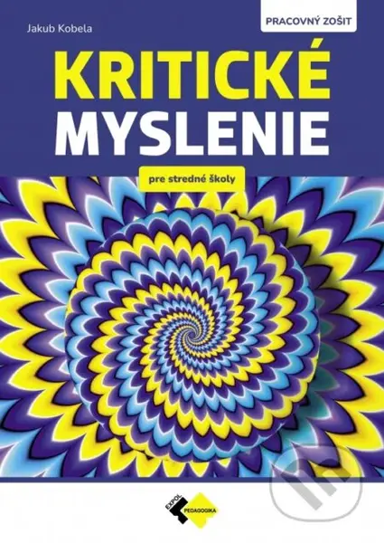 Kritické myslenie pre stredné školy PZ - Jakub Kobela - kniha z kategorie Střední školy