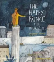 Happy Prince (A Tale by Oscar Wilde) - Oscar Wilde, Maisie Paradise Shearring (ilustrátor) - kniha z kategorie Pohádky