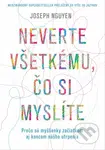 Neverte všetkému, čo si myslíte (Prečo sú myšlienky začiatkom aj koncom nášho utrpenia) - kniha z kategorie Psychologie