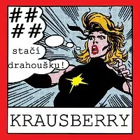 Krausberry – #### stačí, drahoušku!
