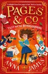 Pages & Co.: Tilly and the Bookwanderers - Anna James