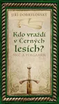 Kdo vraždí v Černých lesích - Jiří Dobrylovský - e-kniha