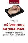Přírodopis kanibalismu - Bill Schutt