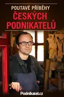 Poutavé příběhy českých podnikatelů - Kolektiv autorů - Podnikatel.cz