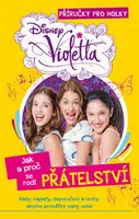 Violetta - Příručky pro holky - Jak a proč se rodí přátelství - Walt Disney