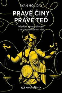 Pravé činy právě teď - Ryan Holiday