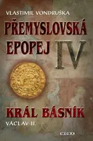 Přemyslovská epopej IV. - Král básník Václav II. - Vlastimil Vondruška - e-kniha