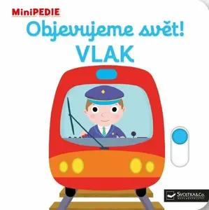 MiniPEDIE – Objevujeme svět! Vlak - Nathalie Choux