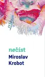 Miroslav Krobot: Nečíst - Miroslav Krobot