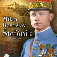 Milan Rastislav Štefánik (nem.) - Michal Kšiňan