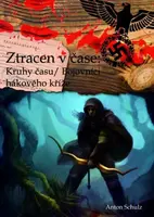 Ztracen v čase: Kruhy času/ Bojovníci hákového kříže - Anton Schulz