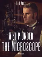 A Slip Under the Microscope - Herbert George Wells