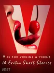 V is for Virgins & Vixens - 10 Erotic Short Stories - Malva B., Nicolas Lemarin, Valery Jonsson, Britta Bocker