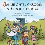 Čteme sami - genetická metoda – Jak se chtěl čaroděj stát kouzelníkem  - Lenka Hoštičková - e-kniha