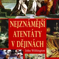 Nejznámější atentáty v dějinách - John Withington