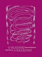 O hledání a nalézání - Bohumil Ždichynec, Olga Nytrová, Tereza Haspeklová