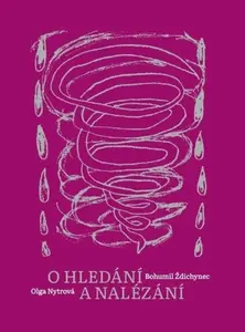 O hledání a nalézání - Bohumil Ždichynec, Olga Nytrová, Tereza Haspeklová