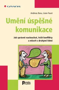 Umění úspěšné komunikace - Andreas Basu, Liane Faust