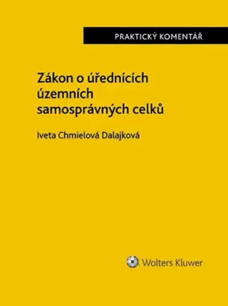 Zákon o úřednících územních samosprávných celků Praktický komentář - Iveta Chmielová Dalajková
