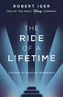 The Ride of a Lifetime : Lessons in Creative Leadership from the CEO of the Walt Disney Company - Robert Iger