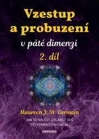 Vzestup a probuzení v páté dimenzi 2. díl - Maureen St. Germain