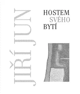 Hostem svého bytí - Jiří Jun