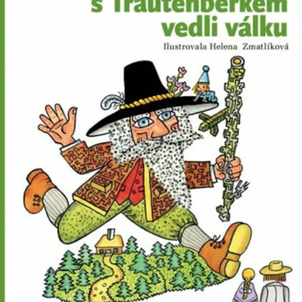 Jak Krakonoš s Trautenberkem vedli válku - Helena Zmatlíková, Marie Kubátová