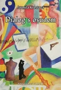 Dialog s osudem - Jarmila Krestová