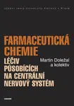 Farmaceutická chemie léčiv působících na centrální nervový systém - Martin Doležal - e-kniha