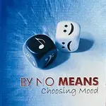By No Means – Choosing Mood