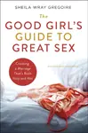 The Good Girl's Guide to Great Sex - Sheila Wray Gregoire