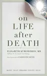 On Life after Death, revised - Elizabeth Kubler-Ross