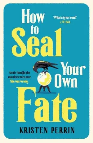 How To Seal Your Own Fate - Kristen Perrin