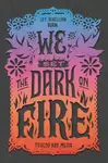 We Set the Dark on Fire - Tehlor Kay Mejia
