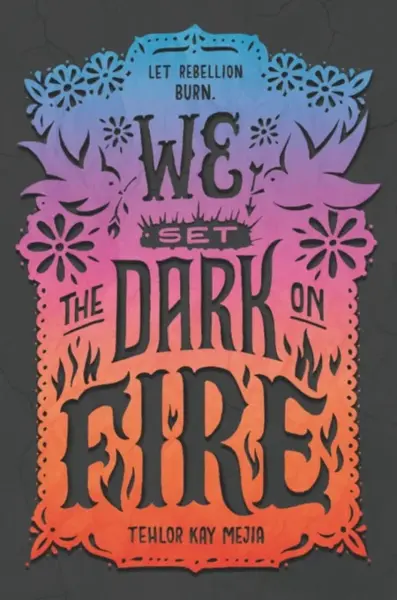 We Set the Dark on Fire - Tehlor Kay Mejia