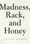 Madness, Rack, and Honey - Mary Ruefle