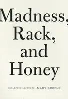 Madness, Rack, and Honey - Mary Ruefle