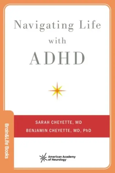Navigating Life with ADHD - Benjamin  Cheyette, Sarah  Cheyette